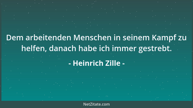 Heinrich Zille - Dem arbeitenden Menschen in seinem Kampf zu helfen, danach habe ich immer gestrebt....