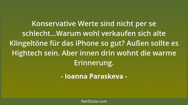Ioanna Paraskeva - Konservative Werte sind nicht per se schlecht...Warum wohl verkaufen sich alte Klingeltöne für das iPhon...