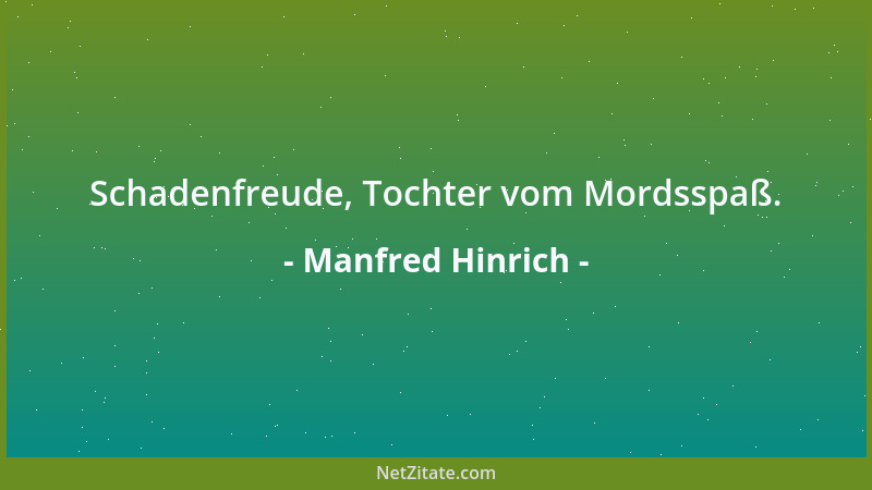 Manfred Hinrich - Schadenfreude, Tochter vom Mordsspaß....