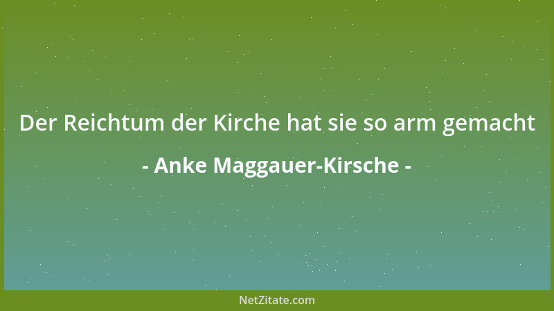 Anke Maggauer-Kirsche - Der Reichtum der Kirche hat sie so arm gemacht...