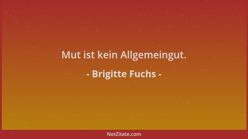 Brigitte Fuchs - Mut ist kein Allgemeingut....