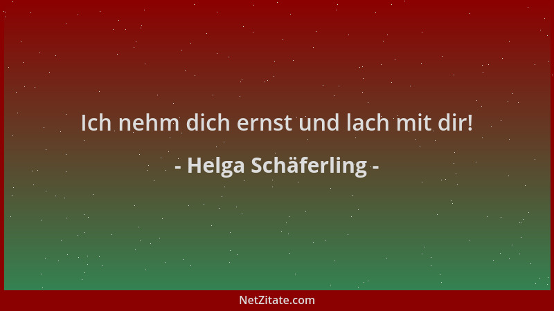 Helga Schäferling - Ich nehm dich ernst und lach mit dir!...