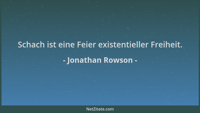 Jonathan Rowson - Schach ist eine Feier existentieller Freiheit....