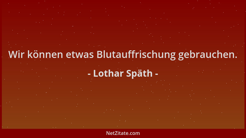 Lothar Späth - Wir können etwas Blutauffrischung gebrauchen....