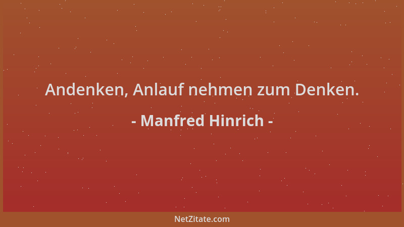 Manfred Hinrich - Andenken, Anlauf nehmen zum Denken....