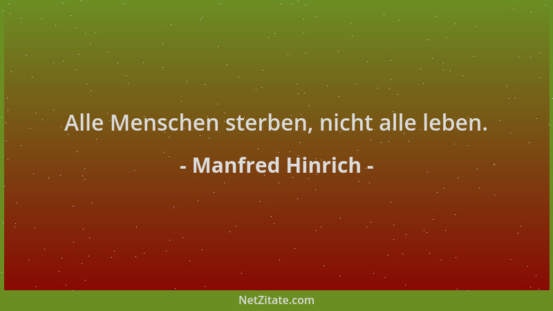 Manfred Hinrich - Alle Menschen sterben, nicht alle leben....