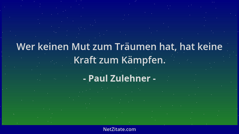 Paul Zulehner - Wer keinen Mut zum Träumen hat, hat keine Kraft zum Kämpfen....