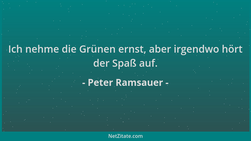 Peter Ramsauer - Ich nehme die Grünen ernst, aber irgendwo hört der Spaß auf....