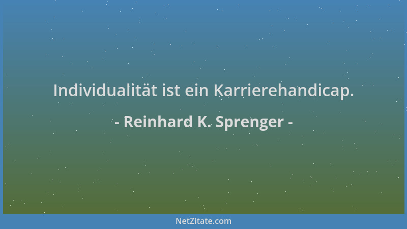 Reinhard K. Sprenger - Individualität ist ein Karrierehandicap....