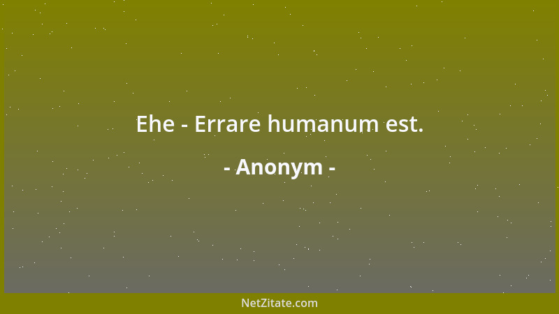Anonym - Ehe - Errare humanum est....