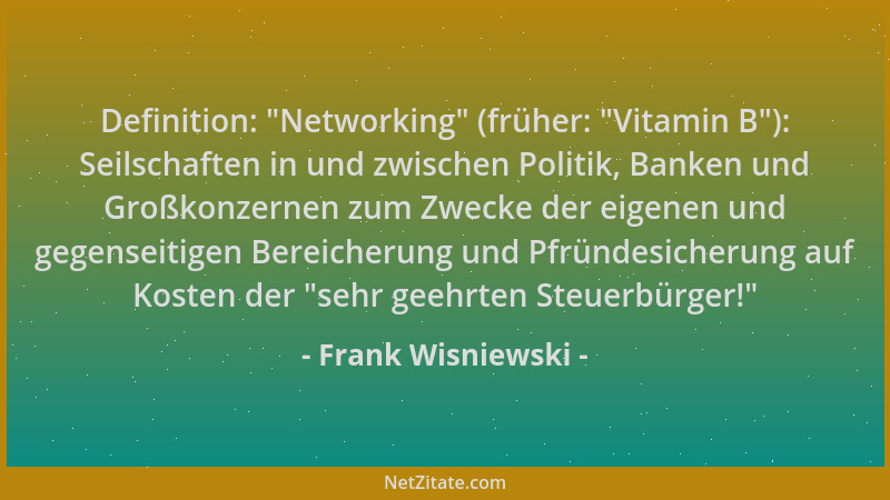 Frank Wisniewski - Definition:  "Networking " (früher:  "Vitamin B "): Seilschaften in und zwischen Politik, Banken und Großkon...