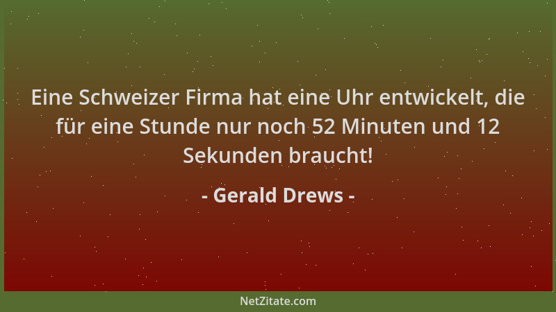 Gerald Drews - Eine Schweizer Firma hat eine Uhr entwickelt, die für eine Stunde nur noch 52 Minuten und 12 Sekunden brauch...