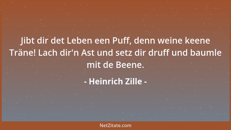 Heinrich Zille - Jibt dir det Leben een Puff, denn weine keene Träne! Lach dir 'n Ast und setz dir druff und baumle mit de B...