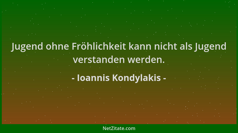 Ioannis Kondylakis - Jugend ohne Fröhlichkeit kann nicht als Jugend verstanden werden....