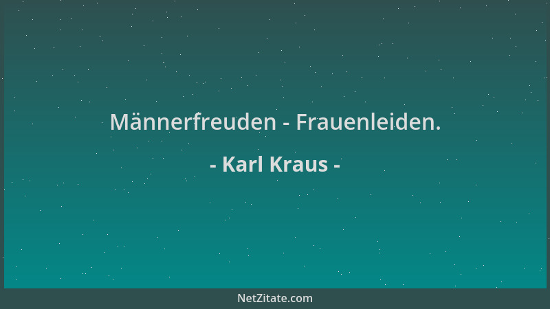 Karl Kraus - Männerfreuden - Frauenleiden....