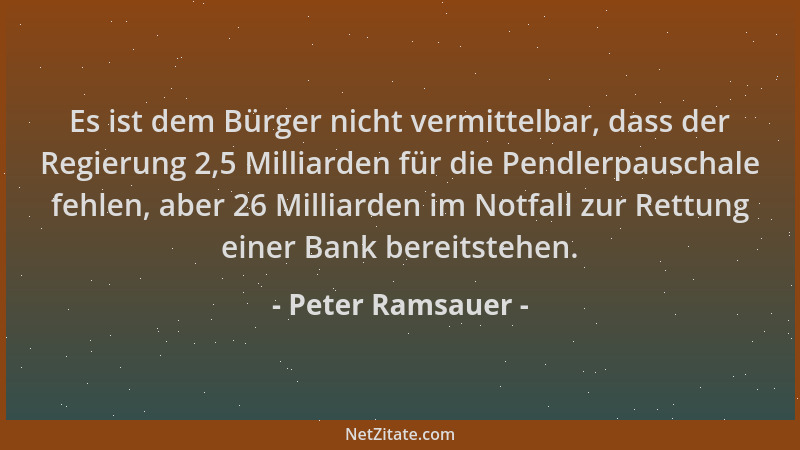 Peter Ramsauer - Es ist dem Bürger nicht vermittelbar, dass der Regierung 2,5 Milliarden für die Pendlerpauschale fehlen, a...