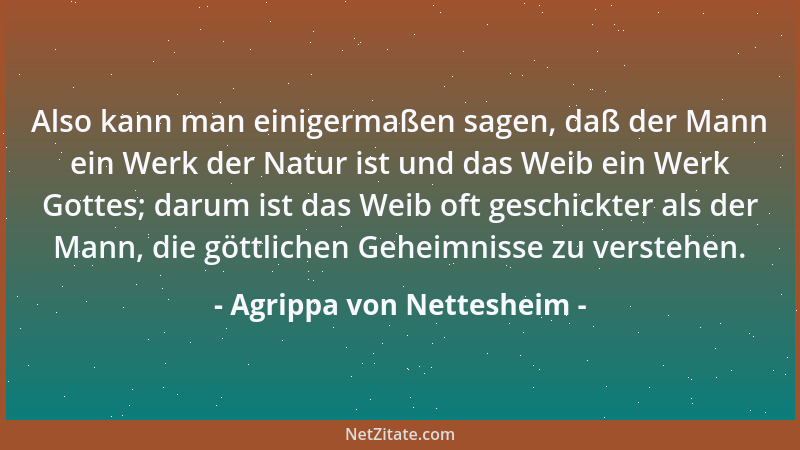 Agrippa von Nettesheim - Die Rede der Wahrheit ist an sich selber zwar schlecht, aber lebhaft und durchdringend, weil sie a...