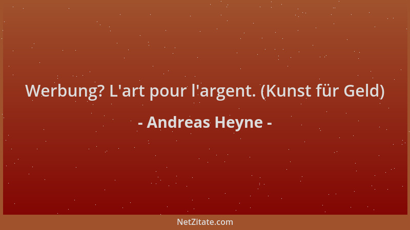 Andreas Heyne - Werbung? L 'art pour l 'argent. (Kunst für Geld)...