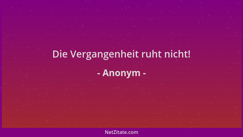 Anonym - Die Vergangenheit ruht nicht!...