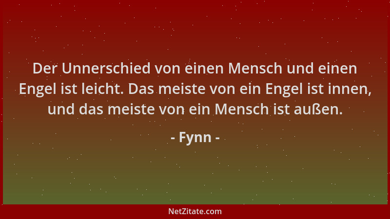 Fynn - Der Unnerschied von einen Mensch und einen Engel ist leicht. Das meiste von ein Engel ist innen, und das meiste von...