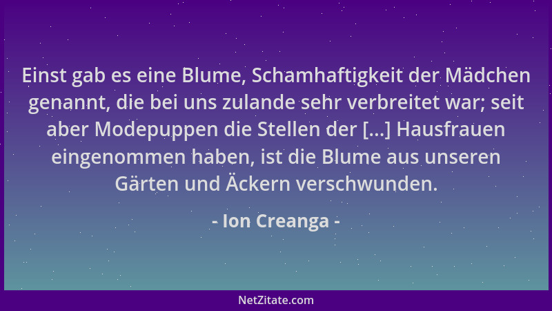 Ion Creanga - Einst gab es eine Blume, Schamhaftigkeit der Mädchen genannt, die bei uns zulande sehr verbreitet war; seit a...