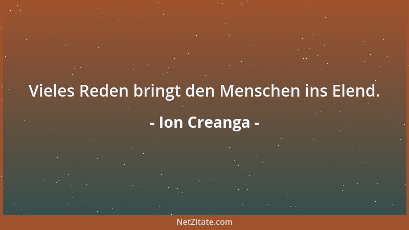 Ion Creanga - Vieles Reden bringt den Menschen ins Elend....