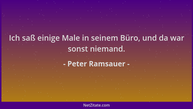 Peter Ramsauer - Ich saß einige Male in seinem Büro, und da war sonst niemand....