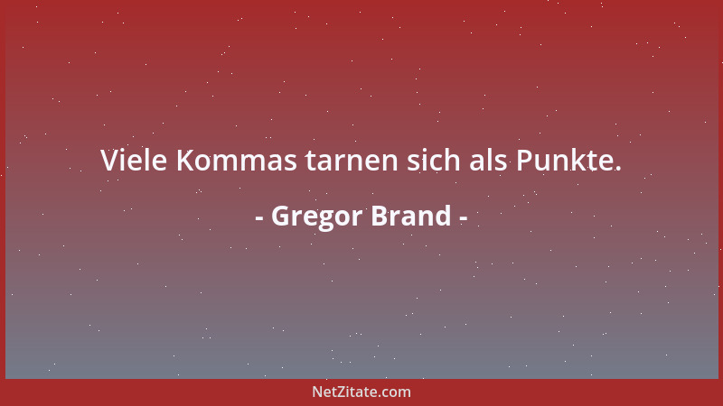 Gregor Brand - Viele Kommas tarnen sich als Punkte....