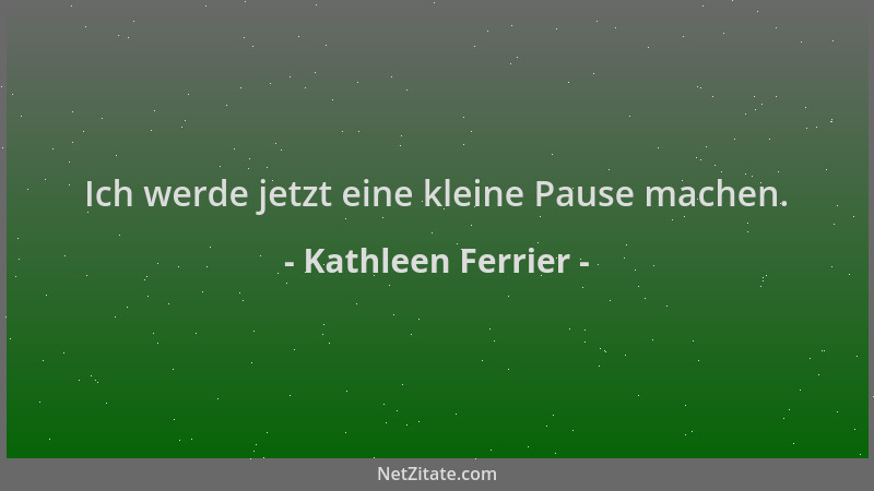 Kathleen Ferrier - Ich werde jetzt eine kleine Pause machen....
