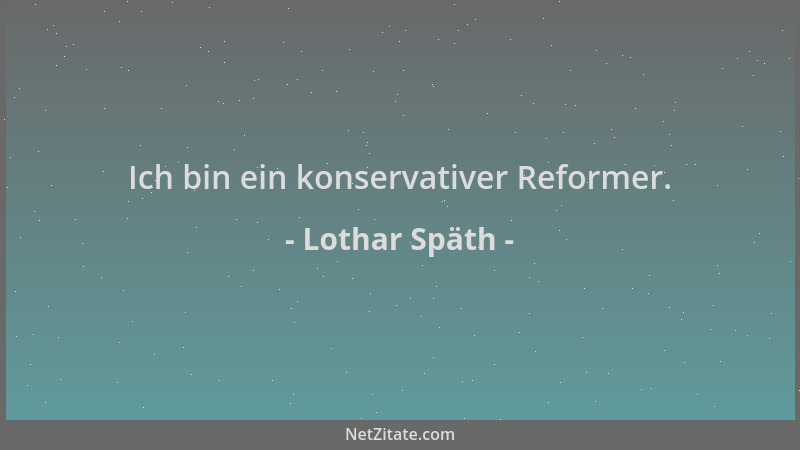 Lothar Späth - Ich bin ein konservativer Reformer....