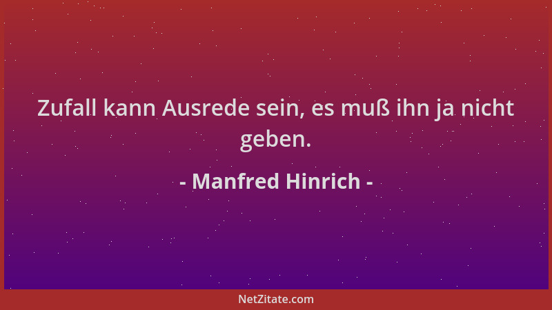 Manfred Hinrich - Zufall kann Ausrede sein, es muß ihn ja nicht geben....