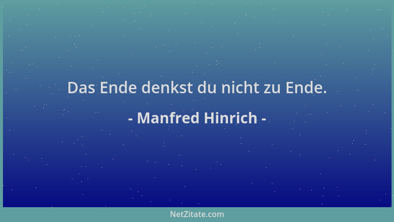 Manfred Hinrich - Das Ende denkst du nicht zu Ende....