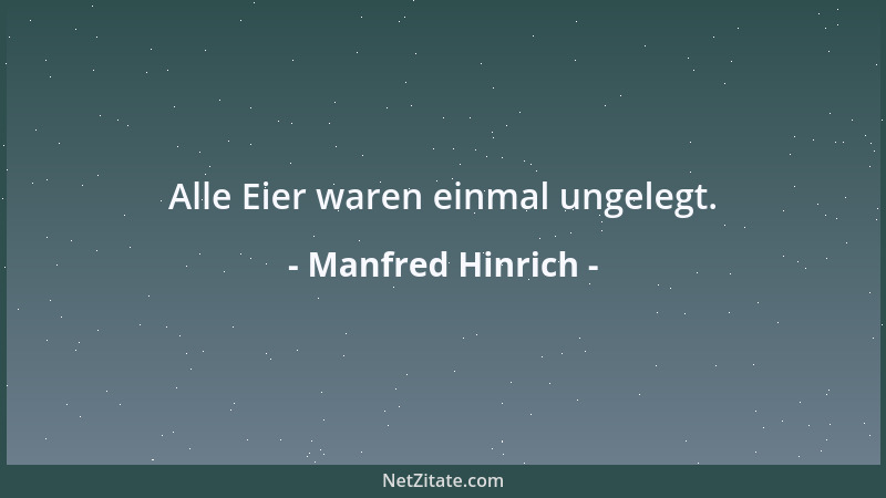 Manfred Hinrich - Alle Eier waren einmal ungelegt....