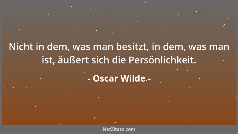 Oscar Wilde - Wie wenig Mitleid erfahren in dieser bösen Welt wir Frauen; die Männer locken uns zum Abgrund und fliehn uns,...