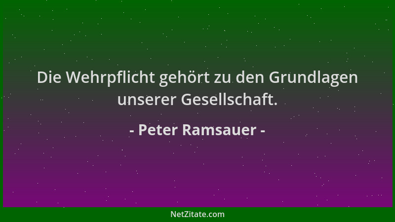Peter Ramsauer - Die Wehrpflicht gehört zu den Grundlagen unserer Gesellschaft....