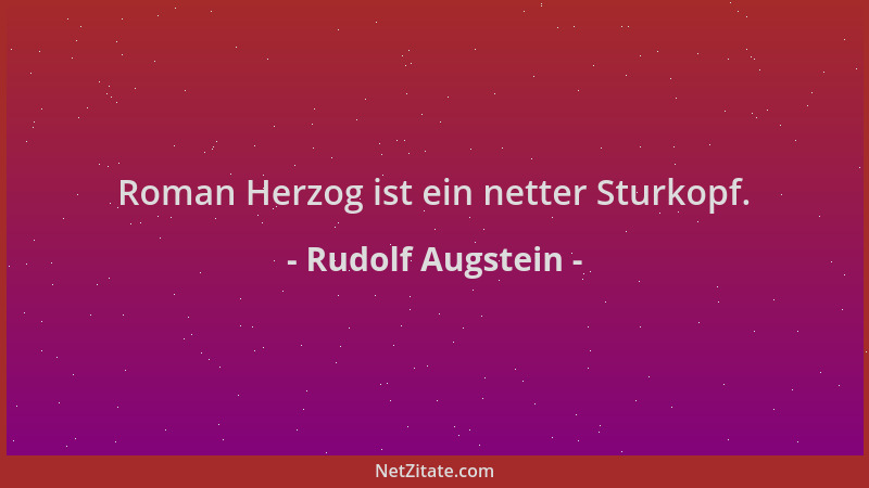 Rudolf Augstein - Roman Herzog ist ein netter Sturkopf....