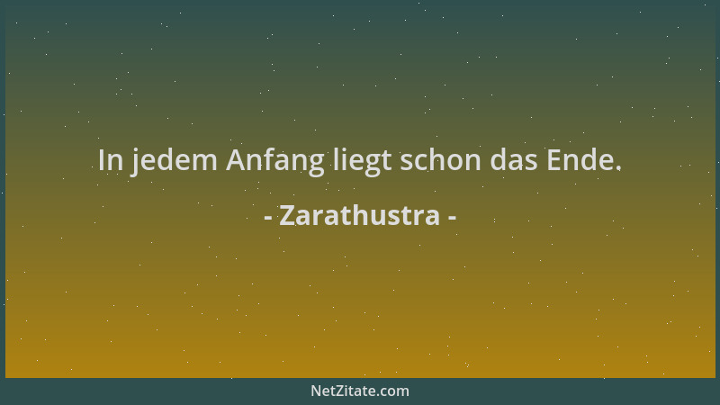 Zarathustra - In jedem Anfang liegt schon das Ende....