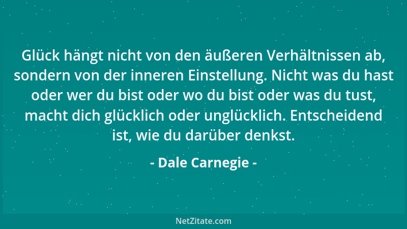 Dale Carnegie - Menschen sterben nicht an Überarbeitung. Sie sterben an Unkonzentriertheit und innerer Unruhe....