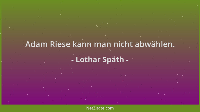 Lothar Späth - Adam Riese kann man nicht abwählen....