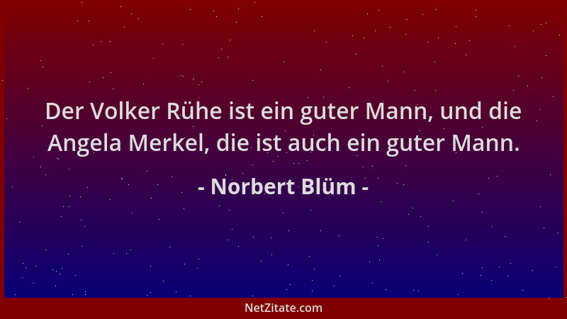 Norbert Blüm - Der Volker Rühe ist ein guter Mann, und die Angela Merkel, die ist auch ein guter Mann....