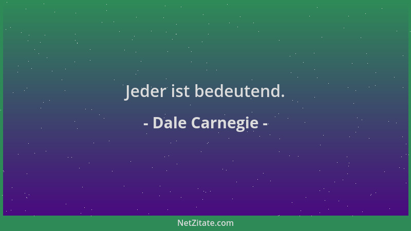 Dale Carnegie - Jeder ist bedeutend....