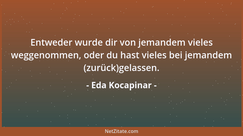 Eda Kocapinar - Man bleibt solange Kind, bis man seine Kindheit ausgelebt hat. Für einige bedeutet das, daß sie ein Leben l...