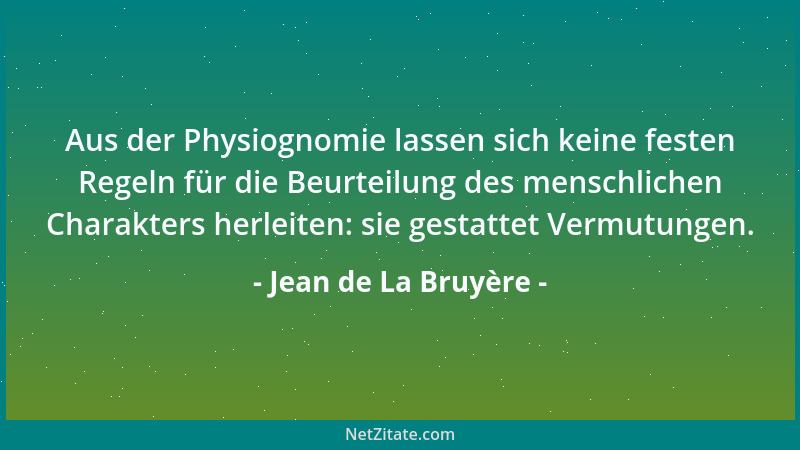 Jean de La Bruyère - Aus der Physiognomie lassen sich keine festen Regeln für die Beurteilung des menschlichen Charakters h...