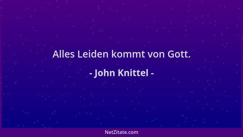 John Knittel - Alles Leiden kommt von Gott....
