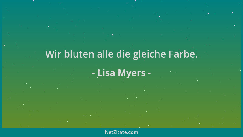 Lisa Myers - Wir bluten alle die gleiche Farbe....
