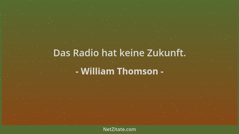 William Thomson - Das Radio hat keine Zukunft....