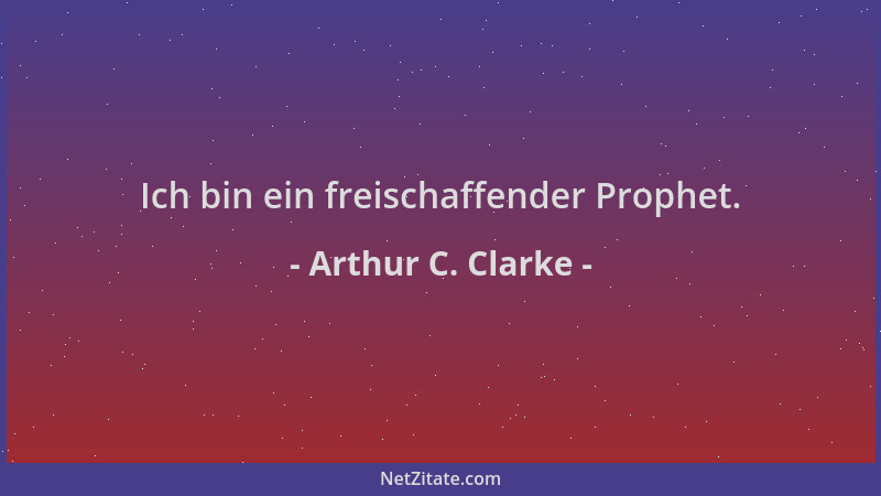 Arthur C. Clarke - Ich bin ein freischaffender Prophet....