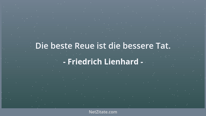 Friedrich Lienhard - Die beste Reue ist die bessere Tat....