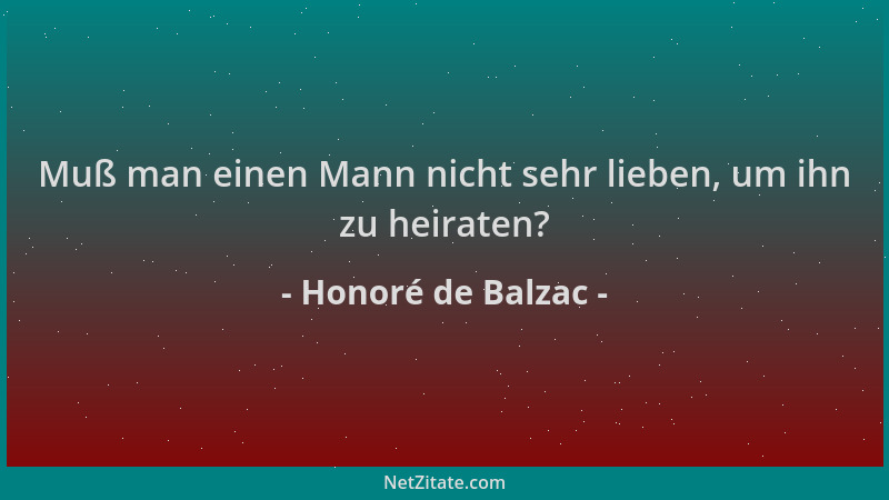Honoré de Balzac - Muß man einen Mann nicht sehr lieben, um ihn zu heiraten?...