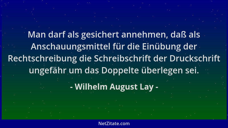 Wilhelm August Lay - Man darf als gesichert annehmen, daß als Anschauungsmittel für die Einübung der Rechtschreibung die Sc...